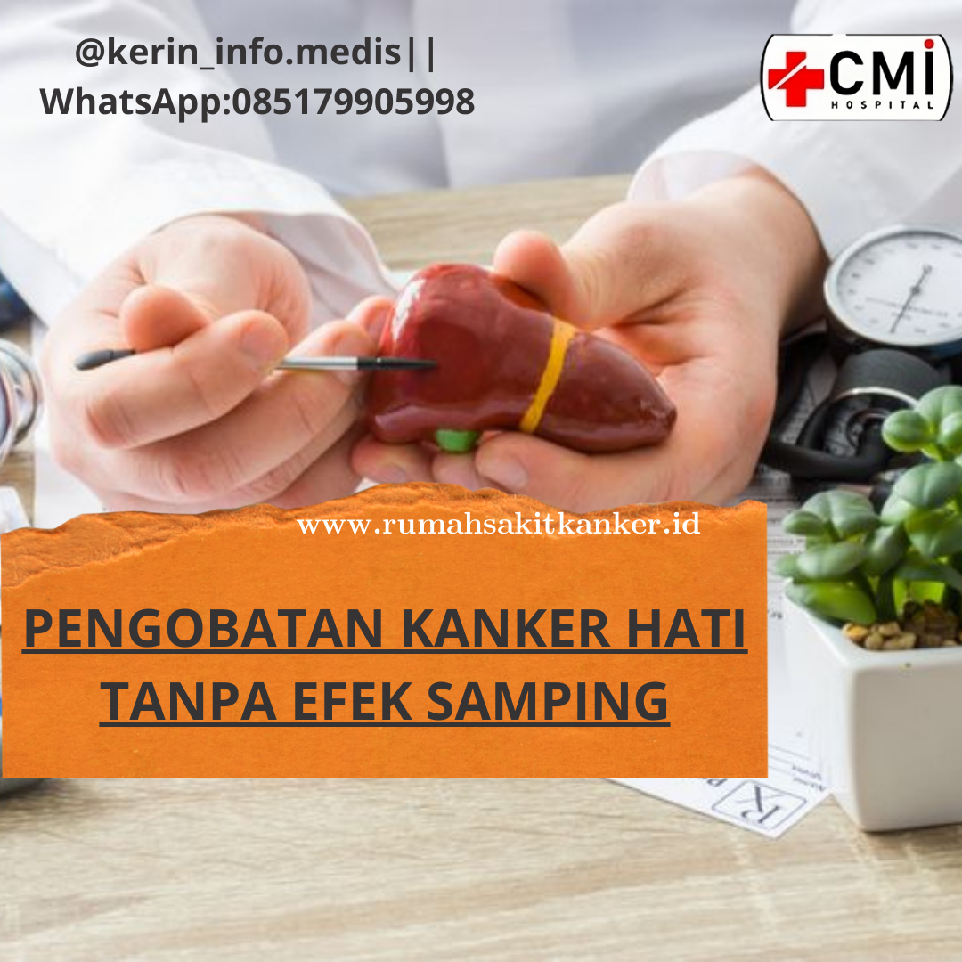 PENGOBATAN KANKER HATI TANPA EFEK SAMPING